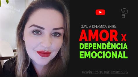 Como Curar Dependência Emocional Qual Diferença Do Amor X Dependência