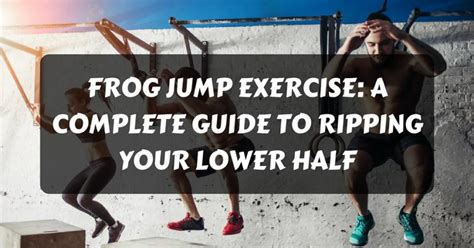 Frog Jump Exercise: A Complete Guide To Ripping Your Lower Half ...