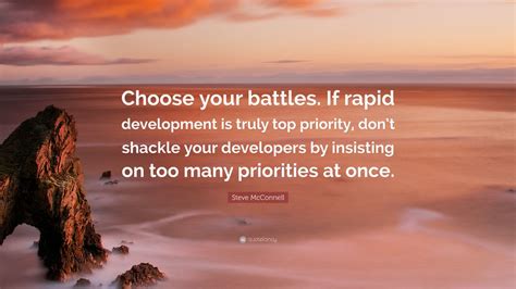 Steve Mcconnell Quote Choose Your Battles If Rapid Development Is