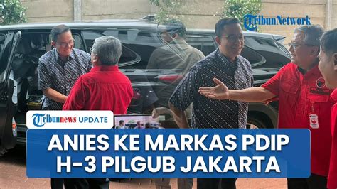 Anies Baswedan Datangi Markas Pdip Di Tebet H 3 Pendaftaran Paslon