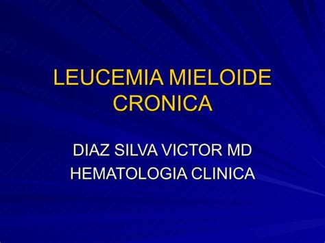 LEUCEMIA MIELOIDE CRONICA PPT