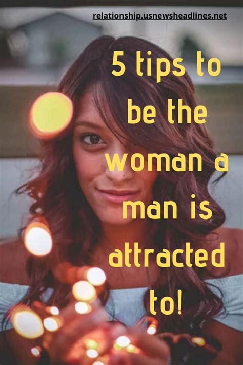 How To Be The Woman A Man Is Attracted To Relationship Quotes