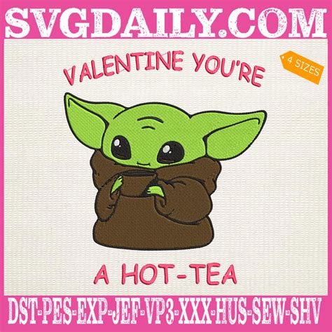 Baby Yoda Valentine Youre A Hot Tea Embroidery Files Svgdaily Daily