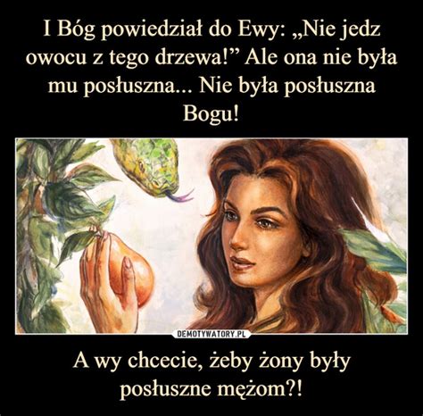 I B G Powiedzia Do Ewy Nie Jedz Owocu Z Tego Drzewa Ale Ona Nie