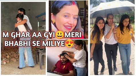 M Ghar Aa Gyi😃meri Bhabhi Se Miliye😍vlog 130snehasinsight Youtube