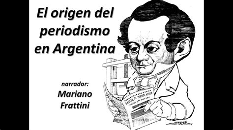 El Origen Del Periodismo En Argentina YouTube