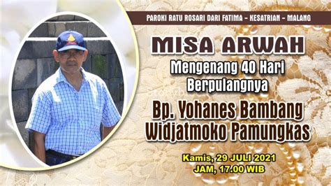 Misa Arwah Hari Bp Yohanes Bambang Widjatmoko P Kamis Juli