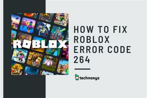 How To Fix Roblox Error Code 264 In 2024 7 Solutions