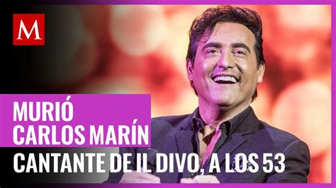 Murió Carlos Marín Cantante De Il Divo A Los 53 Años Youtube