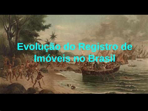 PPT Evolução do Registro de Imóveis no Brasil A propriedade