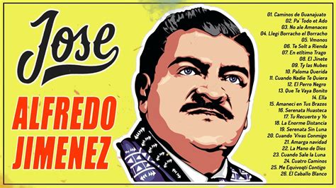 JOSE ALFREDO JIMENEZ SUS MEJORES CANCIONES EXITOS SUS MEJORES