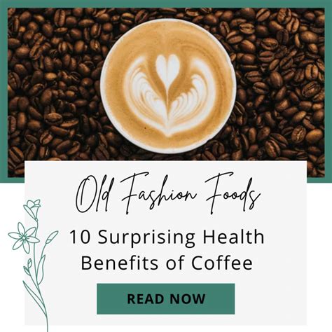 10 Surprising Health Benefits Of Coffee Your Health Food Store And So Much More Old Fashion