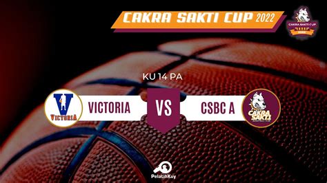 Ku Pa Cakra Sakti Cup Victoria Vs Csbc A Youtube