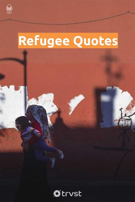 Refugee Quotes In 2024 Refugee Quotes Refugee Help Refugees