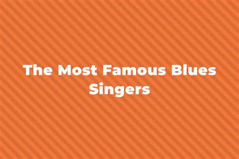 23 Of The Greatest And Most Famous Blues Singers Of All Time