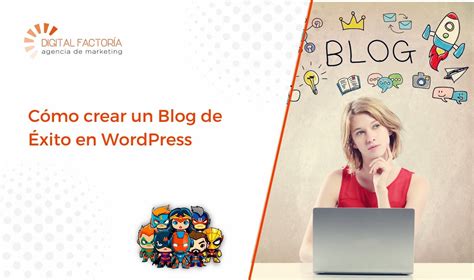 Gu A Para Crear Un Blog Exitoso En Wordpress Y Potenciar Su Alcance