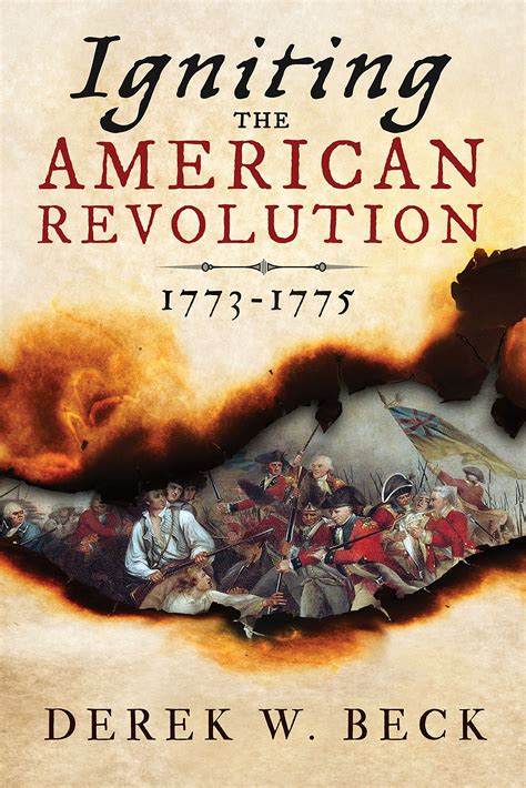 Igniting the American Revolution: 1773-1775: Beck, Derek W