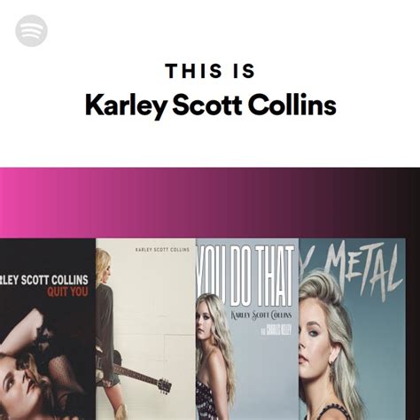 This Is Karley Scott Collins Playlist By Spotify Spotify