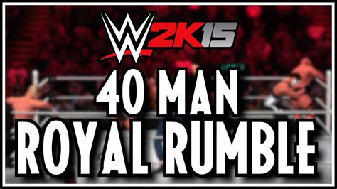 Wwe 2k15 40 Man Royal Rumble Match Youtube