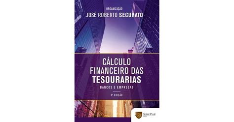 C Lculo Financeiro Das Tesourarias Bancos E Empresas By Jos Roberto