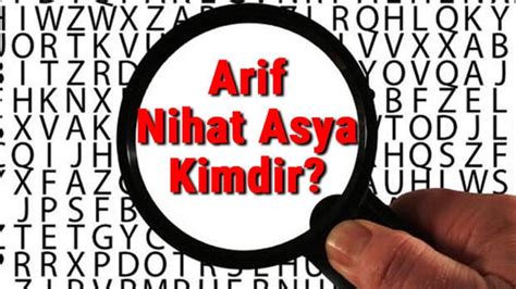 Arif Nihat Asya Kimdir Arif Nihat Asya N N K Saca Hayat Eserleri