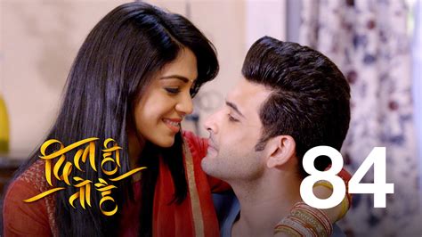 Dil Hi Toh Hai Season 1 Episode 84 Watch Full Episode Online On JioCinema