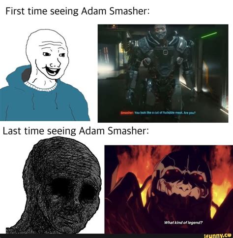 First time seeing Adam Smasher: Last time seeing Adam Smasher: What kind of legend? - iFunny in ...