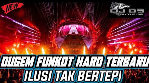 Dj Mixtape Funkot Terbaru Dj Ilusi Tak Bertepi X Tak Seindah Malam