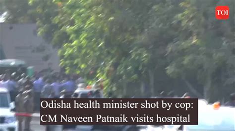 Odisha Health Minister Naba Das Shot By Cop Cm Naveen Patnaik Visits