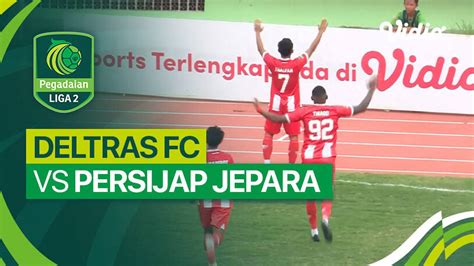 Deltras FC Vs Persijap Jepara Mini Match Liga 2 2023 24 Vidio