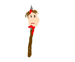 Head on a pike. - Drawception