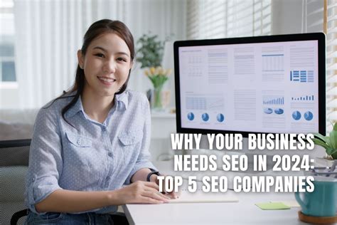 Why Your Business Needs Seo In 2024 Top 5 Seo Companies