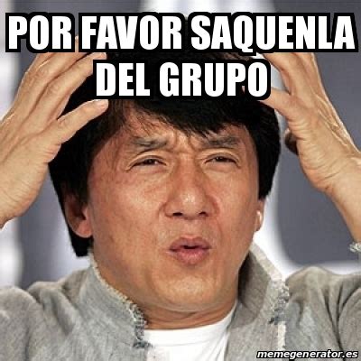 Meme Jackie Chan Por Favor Saquenla Del Grupo 19650484