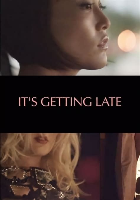 Its Getting Late Filme Veja Onde Assistir