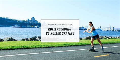 Rollerblading Vs Roller Skating What Is The Difference