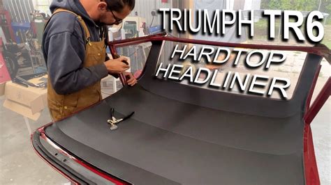 Tr6 Hardtop Headliner Installation Part 1 Youtube