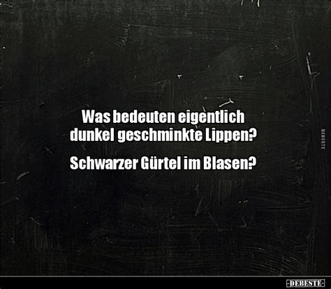 Was bedeuten eigentlich dunkel geschminkte Lippen Schwarzer Gürtel im