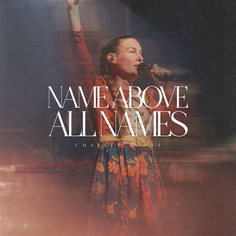 Name Above All Names Single By Charity Gayle Spotify