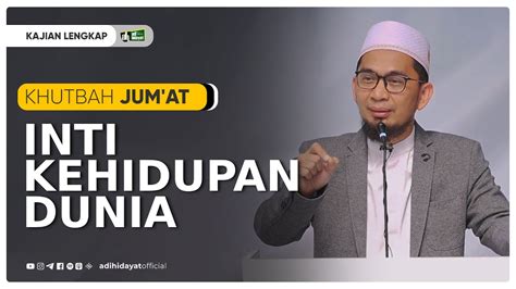 Khutbah Jumat Inti Kehidupan Dunia Ustadz Adi Hidayat Youtube