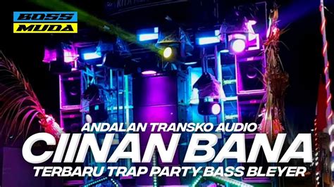 Dj Yang Kalian Cari Cari Trap Party Ciinan Bana Bass Bleyer Terbaru