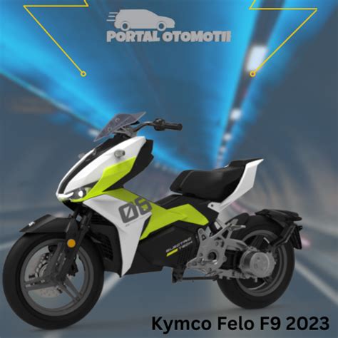 Kymco Felo F Menuju Masa Depan Mobilitas Elektrik Portal