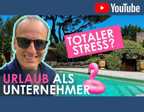 So Gelingt Dein Familien Urlaub Als Unternehmer Gesch Ftsf Hrer Oder