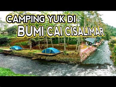 Camping Bumi Cai Cisalimar Cipeteuy Kabandungan Youtube