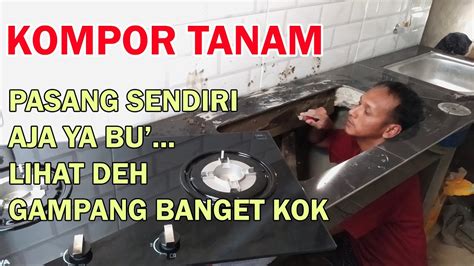 Memasang Kompor Tanam Dalam Waktu Menit Tayangan Youtube