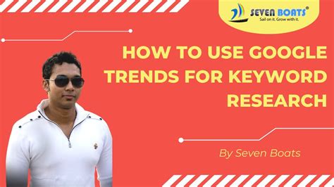 How To Use Google Trends For Keyword Research Seven Boats Academy