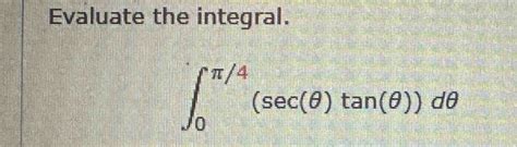 Solved Evaluate The Integral Sec Tan D Chegg