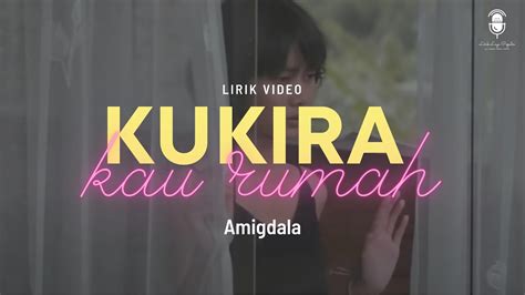 Kukira Kau Rumah Amigdala Lirik Lagu YouTube