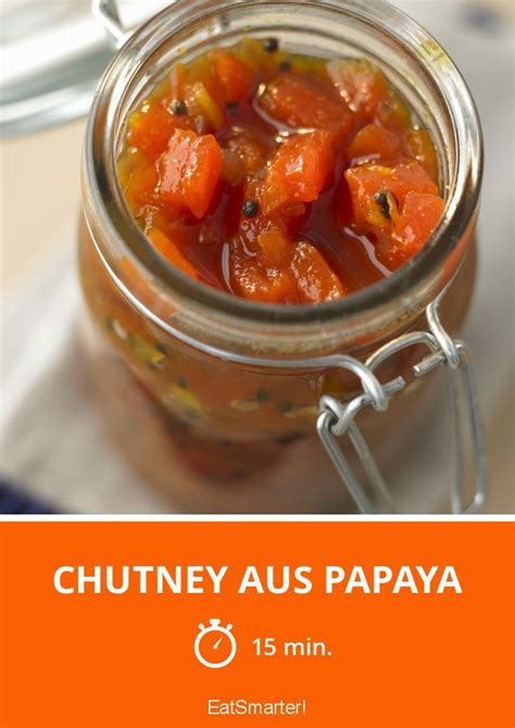 Chutney Aus Papaya Rezept Eat Smarter