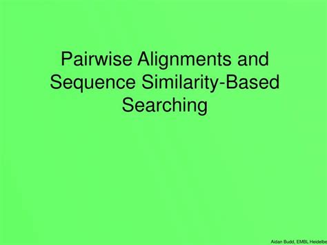 PPT Pairwise Alignments And Sequence Similarity Based Searching