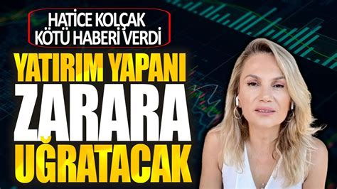 Hatice Kol Ak K T Haberi Verdi Zarara U Ratacak Gram Alt N Yorumlar